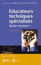 Couverture du livre « Revue Empan ; Educateurs Techniques Spécialisés ; Quelles Fonctions ? » de Paule Sanchou et Manuel Sanz aux éditions Eres