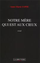 Couverture du livre « Notre mère qui est aux cieux » de Anne-Marie Sapse aux éditions La Bruyere