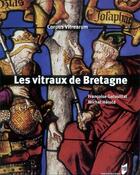 Couverture du livre « Les vitraux de Bretagne » de Michel Herold et Francoise Gatouillat aux éditions Pu De Rennes