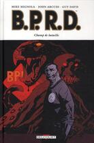 Couverture du livre « B.P.R.D. Tome 8 : champ de bataille » de Mike Mignola et Guy Davis et John Arcudi aux éditions Delcourt