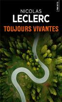 Couverture du livre « Toujours vivantes » de Nicolas Leclerc aux éditions Points