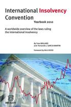 Couverture du livre « International insolvency convention ; yearbook 2010 ; a worldwide overview of the laws ruling the international insolvency » de Yves Brulard et Fernando J. Garcia Martin aux éditions Bruylant