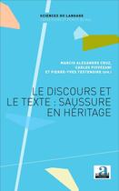 Couverture du livre « Le discours et le texte : Saussure en héritage » de Marcio Alexandre Cruz et Carlos Piovezani et Pierre-Yves Testenoire aux éditions Academia