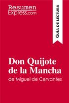 Couverture du livre « Don Quijote de la Mancha de Miguel de Cervantes (GuÃ­a de lectura) : Resumen y anÃ¡lisis completo » de  aux éditions Resumenexpress