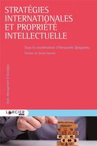 Couverture du livre « Stratégies internationales et propriété intellectuelle » de Alexandre Quiquerez aux éditions Larcier