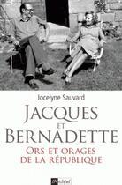 Couverture du livre « Jacques et Bernadette ; ors et orages de la République » de Jocelyne Sauvard aux éditions Archipel