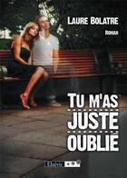 Couverture du livre « Tu m'as juste oublié » de Laure Bolatre aux éditions Elzevir