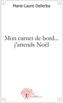 Couverture du livre « Mon carnet de bord... j'attends Noël » de Marie-Laure Dellerba aux éditions Edilivre