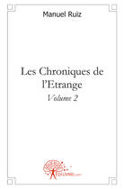 Couverture du livre « Les chroniques de l'étrange t.2 » de Manuel Ruiz aux éditions Edilivre