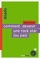 Couverture du livre « Comment devenir une rock star (ou pas) » de Anne Percin aux éditions Editions Du Rouergue
