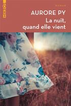 Couverture du livre « La nuit, quand elle vient » de Aurore Py aux éditions Editions De L'aube