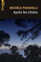 Couverture du livre « Après les chiens » de Michèle Pedinielli aux éditions Editions De L'aube