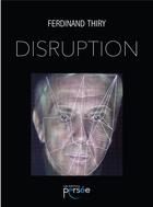 Couverture du livre « Disruption » de Ferdinand Thiry aux éditions Persee