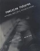 Couverture du livre « Feminine futures ; Valentine de Saint-Point ; performance, danse, guerre, politique et érotisme » de Adrien Sina aux éditions Les Presses Du Reel