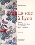 Couverture du livre « La soie à Lyon » de Bernard Tassinari aux éditions Elah
