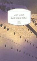 Couverture du livre « Quelle etrange histoire » de Jean Galmot aux éditions Rocher