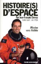 Couverture du livre « Histoire(s) d'espace ; mission vers Hubble » de Clervoy Jean-Francoi aux éditions Jacob-duvernet