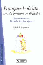 Couverture du livre « Pratiquer le theatre » de Reynaud M aux éditions Chronique Sociale