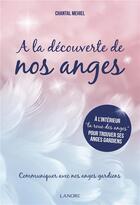 Couverture du livre « À la découverte de nos anges ; communiquer avec nos anges gardiens » de Mehiel Chantal aux éditions Lanore