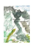 Couverture du livre « Je suis un volcan » de Etel Adnan aux éditions Galerie Lelong