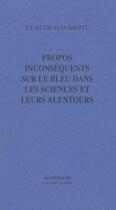 Couverture du livre « Propos inconséquents, bleu, sciences... » de Claude Haumont aux éditions Tandem