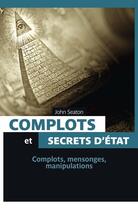 Couverture du livre « Complots et secrets d'Etat » de John Seaton aux éditions Pages Ouvertes