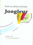 Couverture du livre « Jongleur » de Pascal Boulanger aux éditions Act Mem