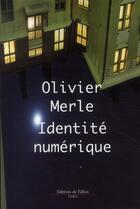 Couverture du livre « Identité numérique » de Olivier Merle aux éditions Fallois