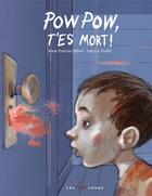 Couverture du livre « Pow pow, t'es mort ! » de Jean-Luc Trudel et Marie-Francine Hebert aux éditions Les 400 Coups