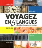 Couverture du livre « Voyagez en 5 langues ; guide de conversation » de  aux éditions Goelette