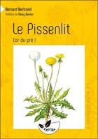 Couverture du livre « Le pissenlit, l'or du pré ! » de Bernard Bertrand aux éditions De Terran