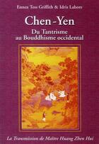 Couverture du livre « Chen-Yen ; du tantrisme au bouddhisme occidental (2e édition) (2e édition) » de Lahore Idris et Ennea Tess Griffith aux éditions Spiritual Book