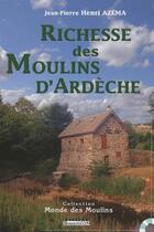 Couverture du livre « Richesse des moulins d'Ardèche » de Jean-Pierre Henri Azema aux éditions Bordessoules