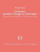 Couverture du livre « La Fayette premier voyage en Amérique » de Evelyne Lever aux éditions Triartis