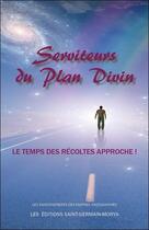 Couverture du livre « Serviteurs du plan divin : le temps des récoltes approche ! » de  aux éditions Saint Germain-morya