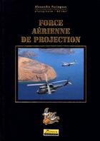 Couverture du livre « Force aérienne de projection » de Alexandre Paringaux aux éditions Zephyr