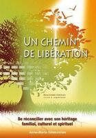 Couverture du livre « Un chemin de libération ; se réconcilier avec son héritage familial, culturel et spirituel » de Kathy Lee aux éditions Ligue Pour La Lecture De La Bible