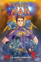 Couverture du livre « Fusion Man Tome 1 : les origines d'un super-héros » de Yas Munasinghe et David Halphen aux éditions Northstar Comics