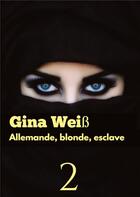 Couverture du livre « Allemande, blonde, esclave 2 » de Gina Weiss aux éditions Tredition