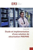 Couverture du livre « Étude et implémentation d'une solution de sécurisation PMI/PME » de Houssem Kaabi aux éditions Editions Universitaires Europeennes