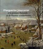 Couverture du livre « Marguerite Yourcenar et la peinture flamande » de Collectf aux éditions Snoeck Gent