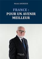 Couverture du livre « France : Pour un avenir meilleur » de Michel Andrieux aux éditions Baudelaire