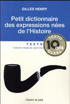 Couverture du livre « Petit dictionnaire des expressions nées de l'histoire » de Gilles Henry aux éditions Tallandier