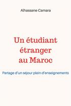 Couverture du livre « Un étudiant étranger au Maroc ; partage d'un séjour plein d'enseignements » de Alhassane Camara aux éditions Librinova