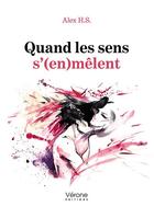 Couverture du livre « Quand les sens s'(en) mêlent » de Alex H.S. aux éditions Verone