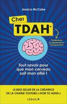 Couverture du livre « Cher tdah - tout savoir pour que mon cerveau soit mon allie » de Mccabe Jessica aux éditions Leduc