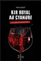 Couverture du livre « Kir royal au cyanure ; une enquête de l'inspecteur Derval » de Yves Gillet aux éditions 7 Ecrit