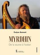 Couverture du livre « Myrdhin, de la source a l ocean » de Bonnard Evelyne aux éditions Sydney Laurent