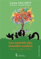 Couverture du livre « Les secrets des mondes caches l arbre aux mille couleurs tome 3 » de Carine Fiacchetti aux éditions Sydney Laurent