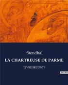 Couverture du livre « LA CHARTREUSE DE PARME : LIVRE SECOND » de Stendhal aux éditions Culturea